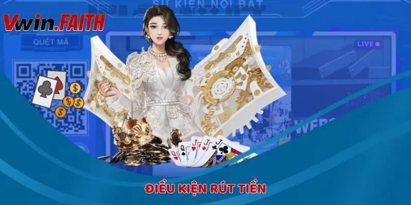 Điều kiện cần thiết khi rút tiền VWIN