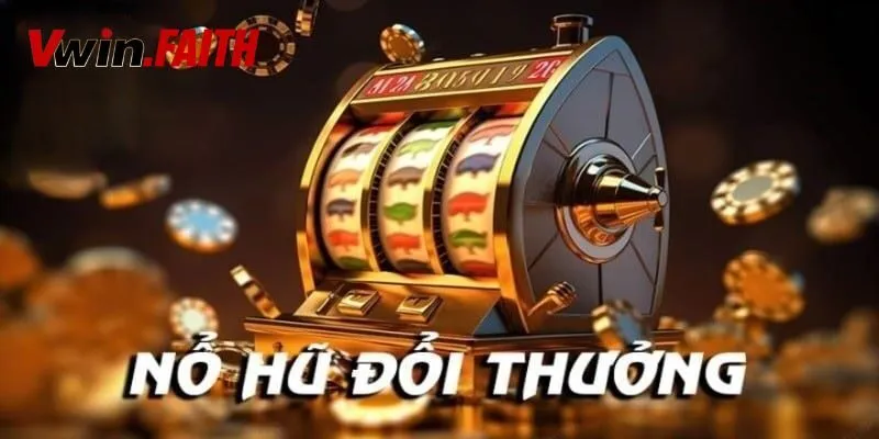 Nổ Hũ Đổi Thưởng - Siêu Phẩm Cá Cược Được Yêu Thích 2025