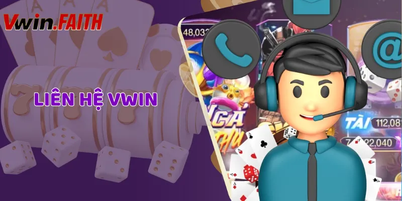 Liên Hệ VWIN - Đội Ngũ Chuyên Nghiệp Giải Đáp Trong Tích Tắc