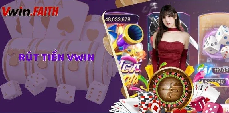 Rút Tiền VWIN Nhanh Chóng, An Toàn Chỉ Trong Vài Bước